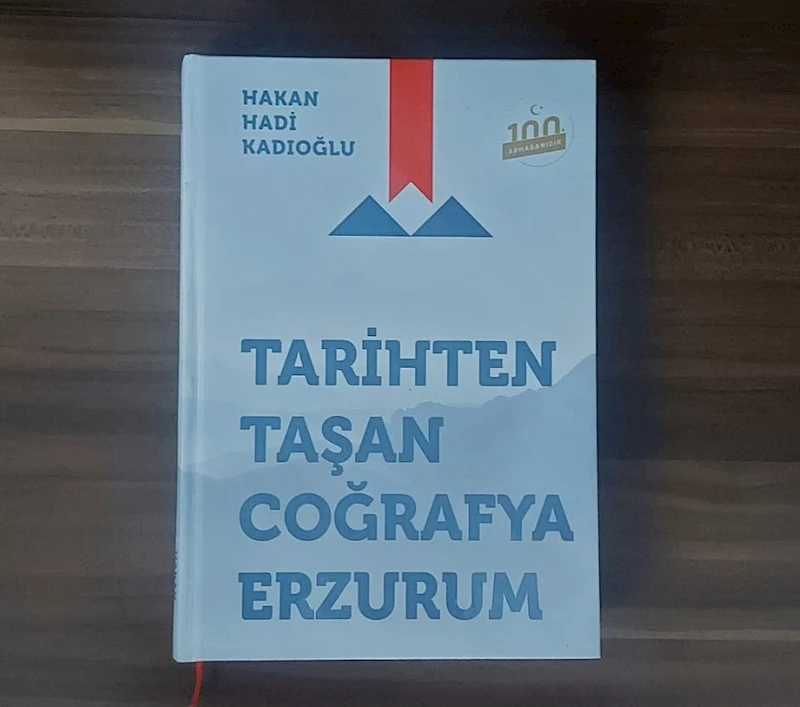 Kadıoğlu’ndan “Tarihten Taşan Coğrafya Erzurum”