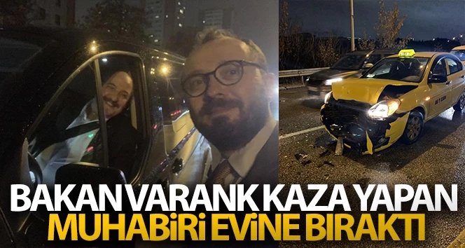Bakan Varank kaza yapan muhabiri evine bıraktı