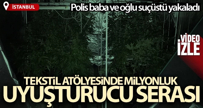 Kağıthane polisi sera kuran baba ve oğlunu yakaladı